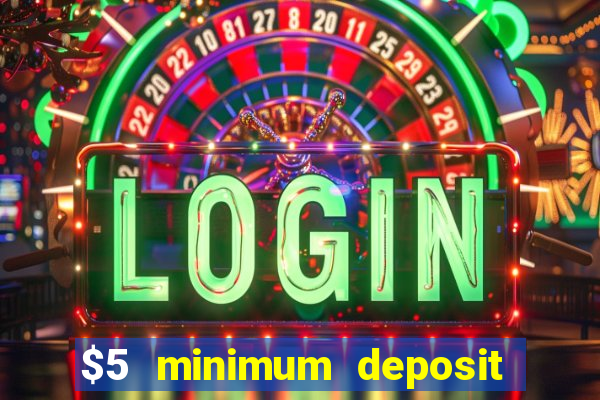 $5 minimum deposit casino usa