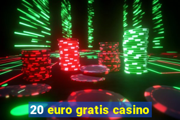 20 euro gratis casino