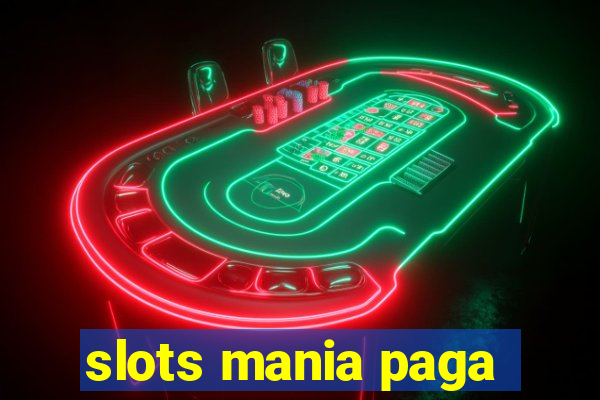 slots mania paga