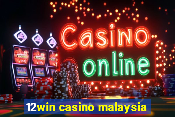 12win casino malaysia