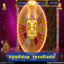 handicap resultado final -1