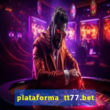 plataforma tt77.bet é confiável