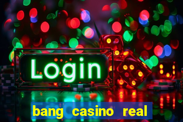 bang casino real money uganda