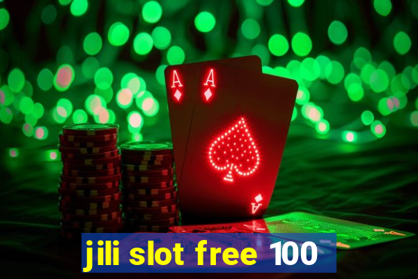 jili slot free 100