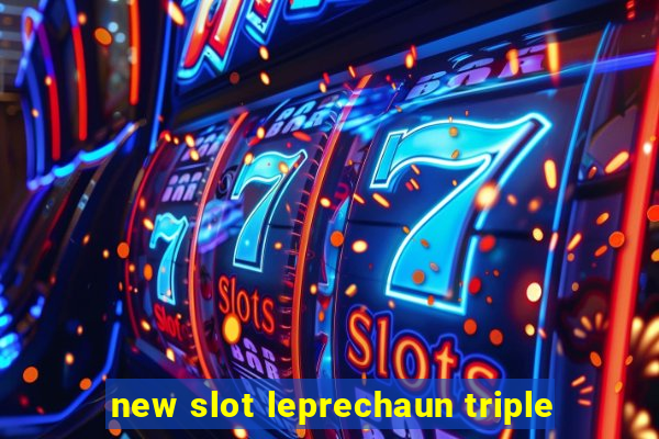 new slot leprechaun triple