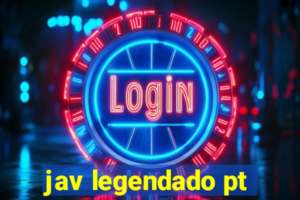 jav legendado pt