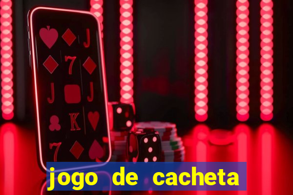 jogo de cacheta valendo dinheiro de verdade