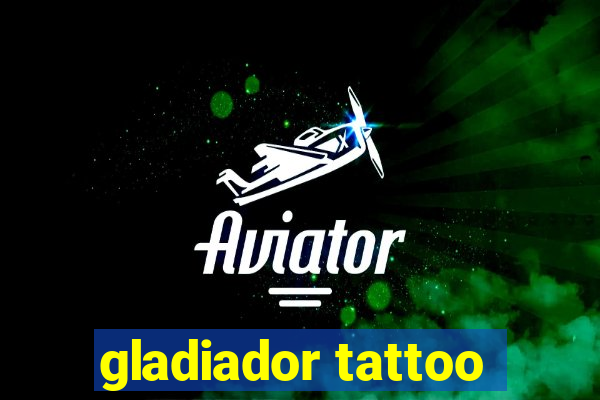 gladiador tattoo