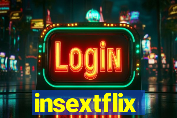 insextflix