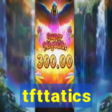 tfttatics