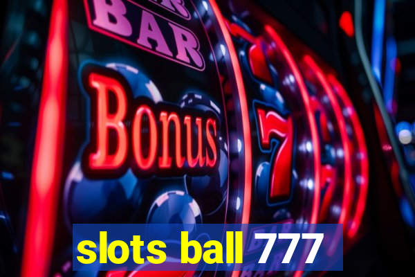 slots ball 777