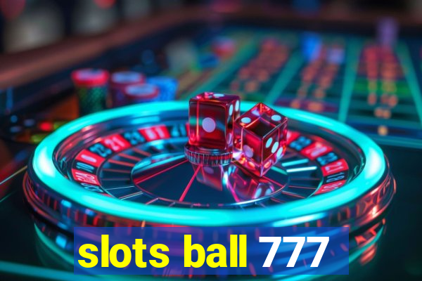 slots ball 777