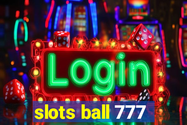 slots ball 777