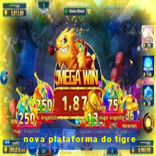 nova plataforma do tigre