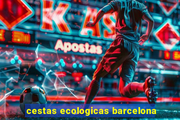 cestas ecologicas barcelona