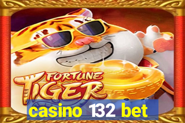 casino 132 bet