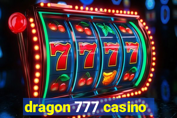 dragon 777 casino