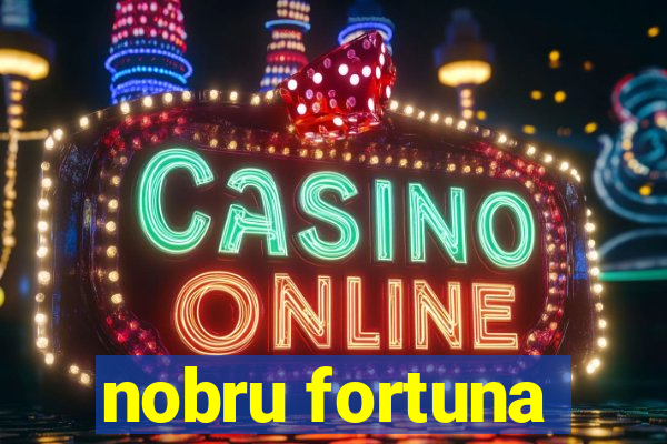 nobru fortuna