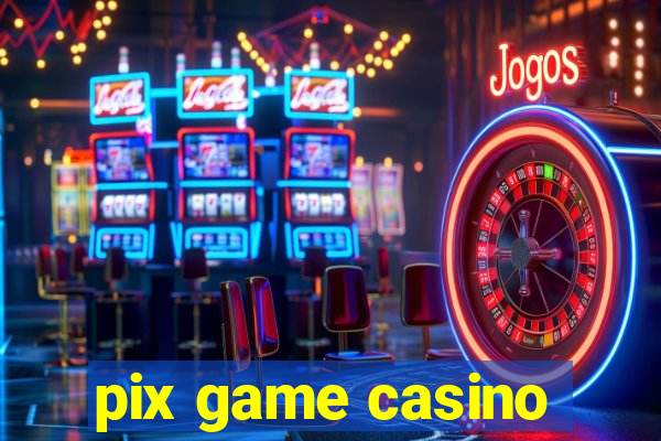 pix game casino