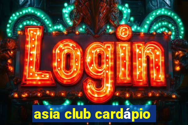 asia club cardápio