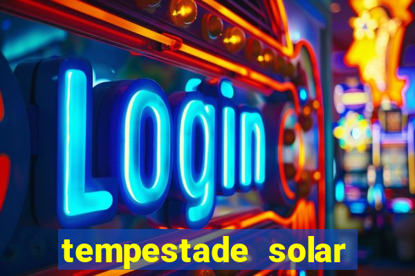 tempestade solar 2024 brasil