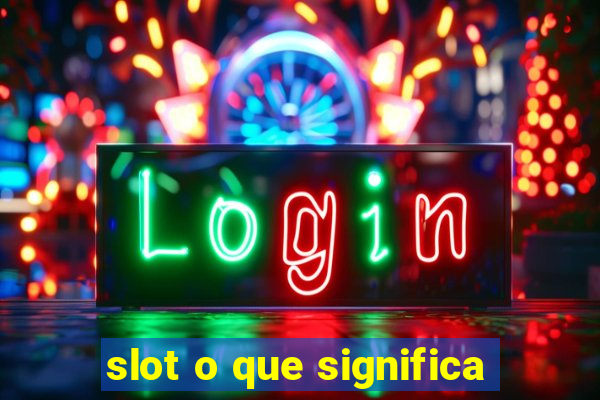 slot o que significa