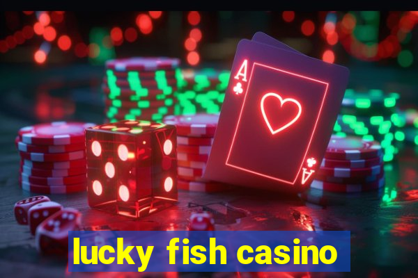 lucky fish casino