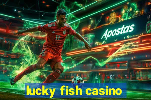 lucky fish casino