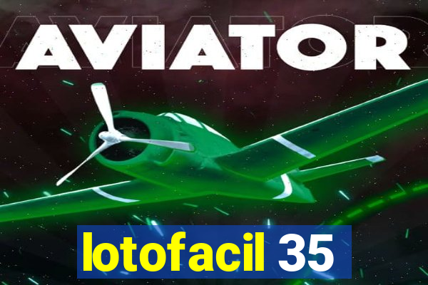 lotofacil 35