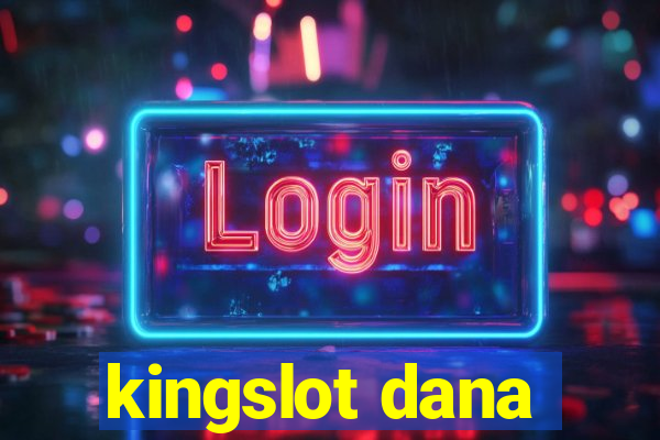 kingslot dana