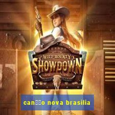 can莽茫o nova brasilia