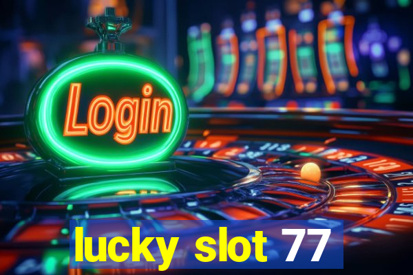 lucky slot 77