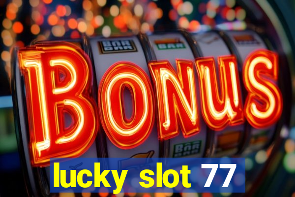 lucky slot 77