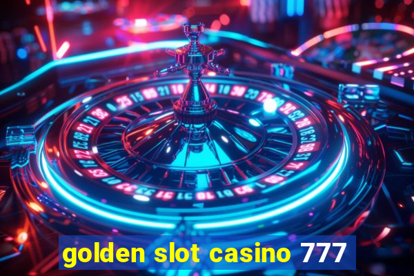 golden slot casino 777