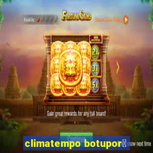 climatempo botupor茫