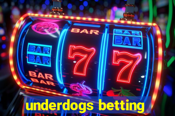 underdogs betting