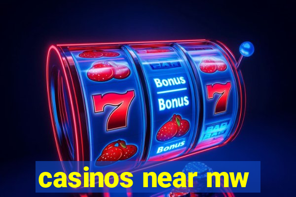 casinos near mw