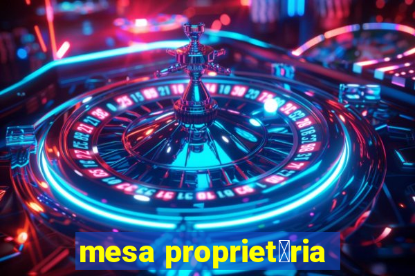 mesa propriet谩ria