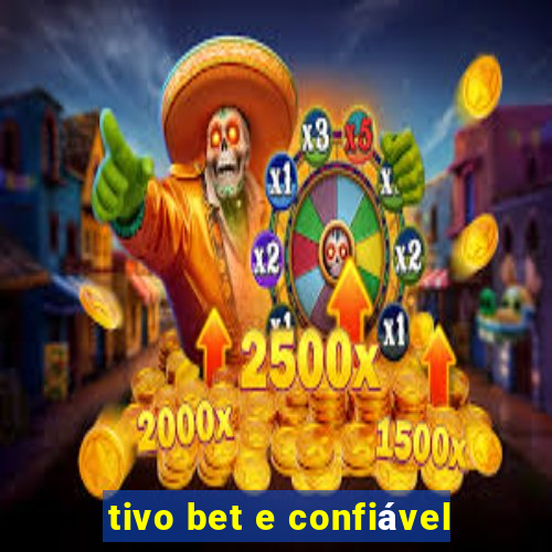 tivo bet e confiável