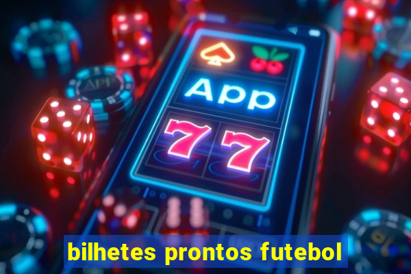 bilhetes prontos futebol