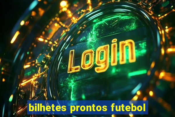 bilhetes prontos futebol