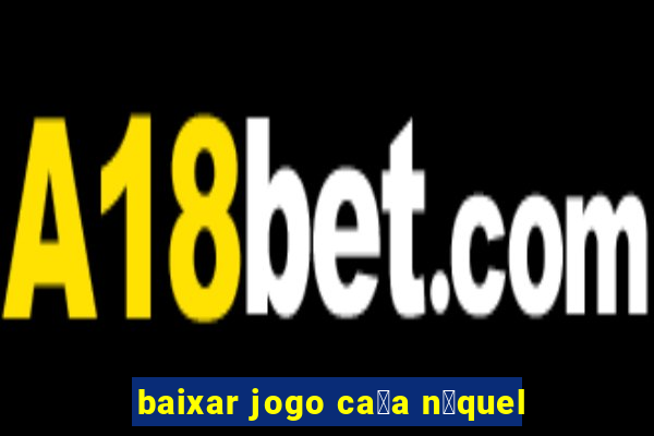 baixar jogo ca莽a n铆quel