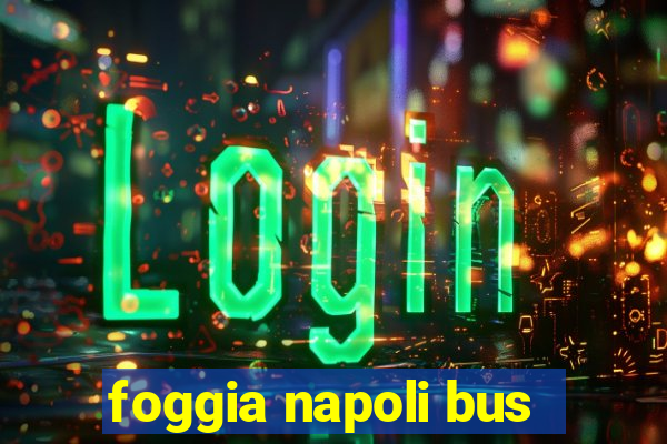 foggia napoli bus