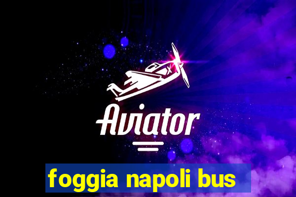 foggia napoli bus