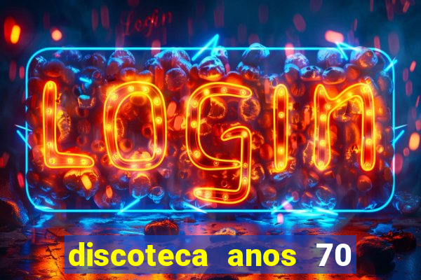 discoteca anos 70 80 90