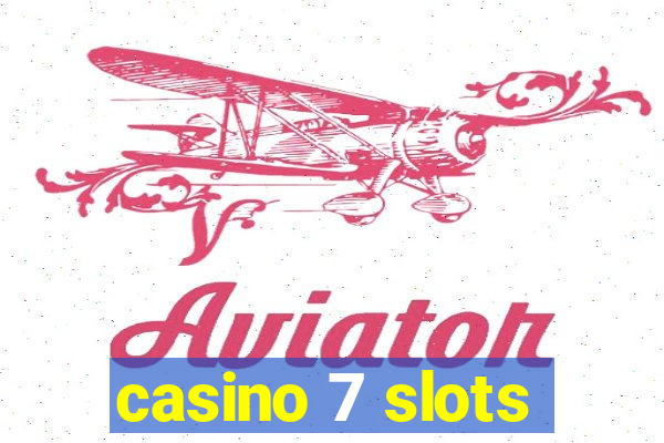 casino 7 slots