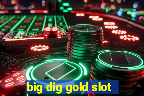 big dig gold slot