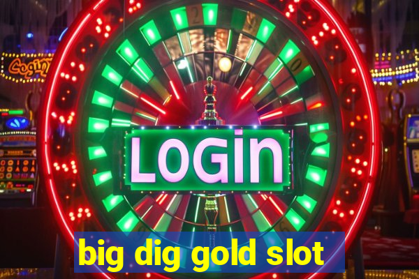 big dig gold slot