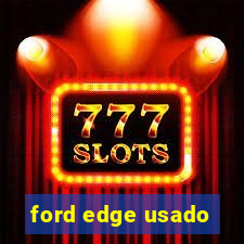 ford edge usado