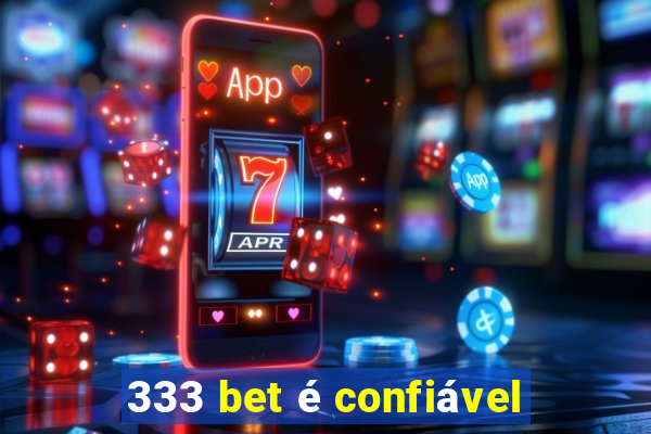 333 bet é confiável